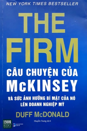 The Firm - Cau chuyen ve Mckinsey va suc anh huong bi mat cua no len doanh nghiep My The Firm - Cau chuyen ve Mckinsey va suc anh huong bi mat cua no len doanh nghiep My