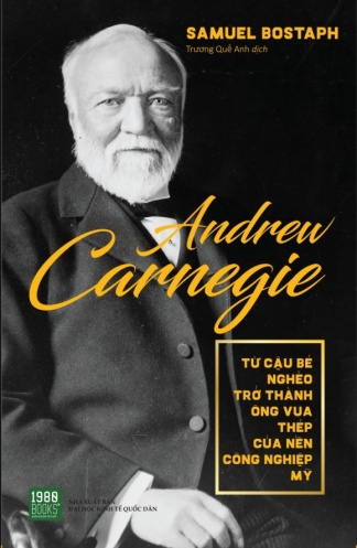 Andrew Carnegie - Tu cau be ngheo tro thanh ong vua thep Andrew Carnegie - Tu cau be ngheo tro thanh ong vua thep