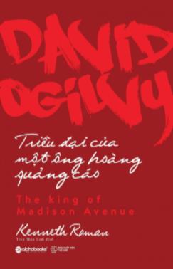 David Ogilvy - Trieu dai cua mot ong hoang quang cao David Ogilvy - Trieu dai cua mot ong hoang quang cao
