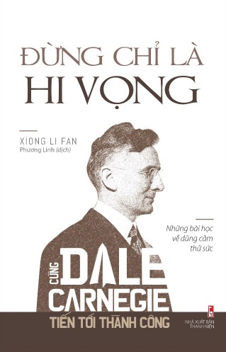 Dung Chi La Hi Vong - Cung Dale Carnegie Tien Toi Thanh Cong