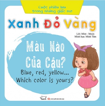 Cuoc Phieu Luu Cua Nhung Giac Mo - Xanh, Do, Vang… Mau Nao Cua Cau? Cuoc Phieu Luu Cua Nhung Giac Mo - Xanh, Do, Vang… Mau Nao Cua Cau?