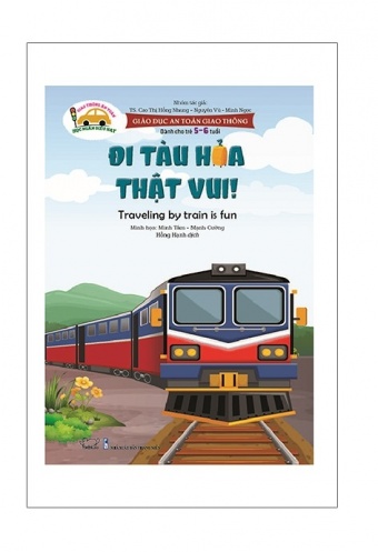 Giao Duc An Toan Giao Thong - Di Tau Hoa That Vui - Traveling By Train Is Fun (Danh Cho Tre 5-6 Tuoi)