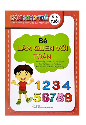 Be Lam Quen Voi Toan - Danh Cho Tre 5 - 6 Tuoi (Theo Chuong Trinh Giao Duc Man Non) Be Lam Quen Voi Toan - Danh Cho Tre 5 - 6 Tuoi (Theo Chuong Trinh Giao Duc Man Non)