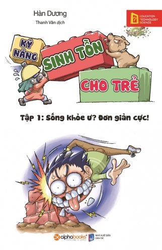 Ky nang sinh ton cho tre - Tap 1: Song khoe u ? Don gian cuc! Ky nang sinh ton cho tre - Tap 1: Song khoe u ? Don gian cuc!