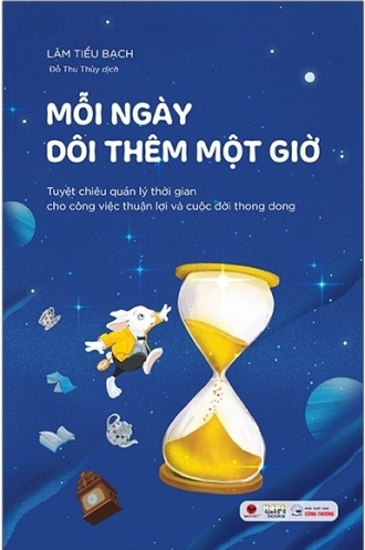 Moi Ngay Doi Them Mot Gio - Tuyet Chieu Quan Ly Thoi Gian Cho Cong Viec Thuan Loi Va Cuoc Doi Thong Dong
