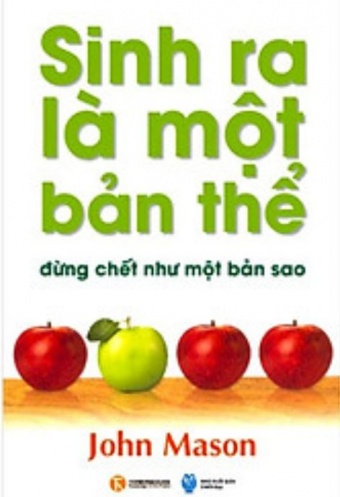Sinh Ra La Mot Ban The Dung Chet Nhu Mot Ban Sao (Tai Ban 2018)