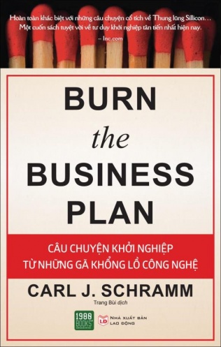 Burn the business plan: Cau chuyen khoi nghiep tu nhung ga khong lo cong nghe