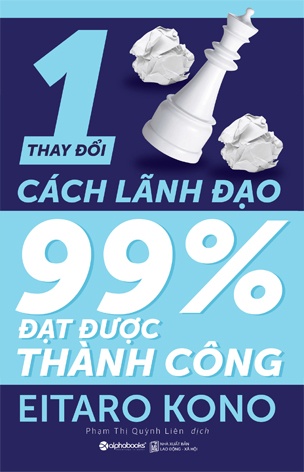 Thay doi 1% cach lanh dao - 99% dat duoc thanh cong Thay doi 1% cach lanh dao - 99% dat duoc thanh cong